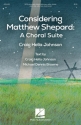 Craig Hella Johnson, Considering Matthew Shepard: A Choral Suite SATB Choral Score