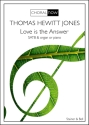 Thomas Hewitt Jones, Love is the Answer SATB and Organ or Piano Choral Score