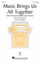 Cristi Cary Miller, Music Brings Us All Together for 2-Part Choir Choral Score