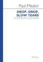 Paul Mealor, Drop, Drop, Slow Tears SATB Chorpartitur