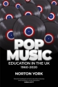 Pop Music Education in the UK 1960-2020  Book