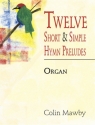 12 SHORT AND SIMPLE HYMN PRELUDES FOR ORGAN