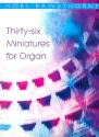 36 Miniatures for organ with pedals