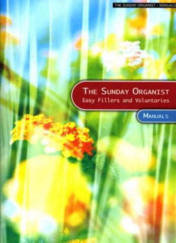 The Sunday Organists easy fillers and voluntaries for manuals