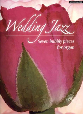 Wedding Jazz 7 bubbly pieces for organ
