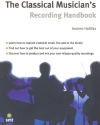 The Classical Musician's Recording Handbook
