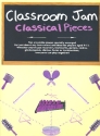 Classroom Jam Classical Pieces for 3-part flexible ensemble and percussion score