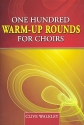 100 Warm-up Rounds for mixed chorus