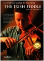 The Irish Fiddle   A Complete guide to learning the Irish Fiddle