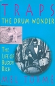 Traps the Drum Wonder The Life of Buddy Rich
