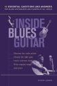 Inside Blues Guitar 50 essential questions and answers for Blues Aficionados and Players of all levels