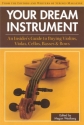HL00331989  Your Dream Instrument An Insider's Guide to Buying Violins, Violas, Cellos, Basses & Bows