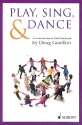 Play, sing and dance an Introduction to Orff Schulwerk