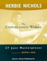 HERBIE NICHOLS: THE UNPUBLISHED WORKS 27 JAZZ MASTERPIECES