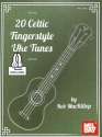 20 Celtic Fingerstyle Uke Tunes (+Online Audio Access): for ukulele/tab