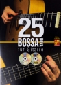 25 Bossa Nova (+mp3-CD +DVD): f�r GitarreTabulatur (dt)