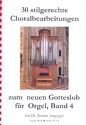 30 stilgerechte Choralbearbeitungen zum neuen Gotteslob Band 4 f�r Orgel