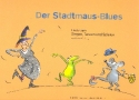 Der Stadtmaus-Blues Lieder zum Singen, Tanzen und Spielen