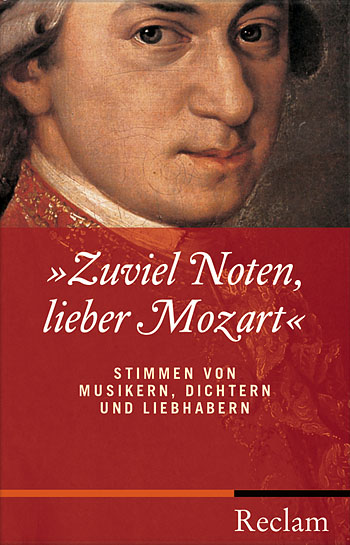 Zuviel Noten, lieber Mozart Stimmen von Musikern, Dichtern und Liebhabern Klose, Dietrich, ed