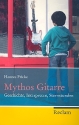 Mythos Gitarre Geschichte, Interpreten, Sternstunden