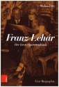 Franz Lehr - Der letzte Operettenknig Eine Biographie gebunden
