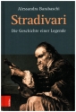 Stradivari Die Geschichte einer Legende gebunden