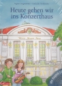 Heute gehen wir ins Konzerthaus (+CD) eine Geschichte mit Musik