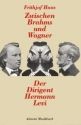 Haas, Frithjof Zwischen Brahms und Wagner  Hardcover