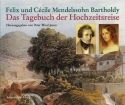 Das Tagebuch der Hochzeitsreise von Felix und Cecile Mendelssohn-Bartholdy
