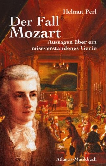 Der Fall Mozart Aussagen ber ein missverstandenes Genie