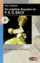 Die endgltige Biographie des P.D.Q. Bach Ein Leben gegen die Musik