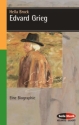 Edvard Grieg Eine Biographie mit Abbildungen, Notenbeispielen, Zeittafel, Werkverzeichnis und Register