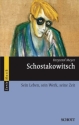 Schostakowitsch - sein Leben, sein Werk, seine Zeit Neuausgabe 2008