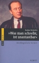 Was man schreibt ist unantastbar Autobiografische Notizen