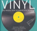 Vinyl - Die Magie der schwarzen Scheibe Grooves, Design, Labels, Geschichte und Revival