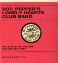 Sgt. Pepper's lonely Heart Club Band Das Album, die Beatles und die Welt 1967