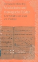 Musikalische und theologische Etden Zum Verhltnis von Musik und Theologie