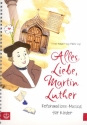 Alles Liebe Martin Luther fr Darsteller, Soli, Chor und Instrumente Set (Noten/Text +Playback-CD)