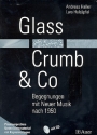 Glass Crumb und Co (+CD) Begegnungen mit neuer Musik nach 1950