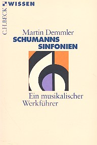 Schumanns Sinfonien Ein musikalischer Werkfhrer