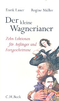Der kleine Wagnerianer Zehn Lektionen fr Anfnger und Fortgeschrittene