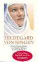 Hildegard von Bingen - Eine Lebensgeschichte