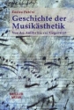 Geschichte der Musiksthetik von der Antike bis zur Gegenwart
