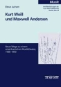 Kurt Weill und Maxwell Anderson Neue Wege zu einem amerikanischen Musiktheater 1938-50
