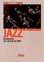 Jazz in Deutschland Die deutsche Jazz-Chronik bis 1960
