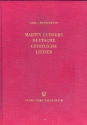 Martin Luthers deutsche geistliche Lieder Nachdruck der Leipzig-Ausgabe