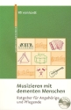 Musizieren mit dementen Menschen (+CD) Ratgeber fr Angehrige und Pflegende 2. Auflage
