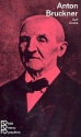 Anton Bruckner Monographie mit Selbstzeugnissen und Bilddokumenten