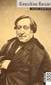 Gioacchino Rossini Monographie mit Bilddokumenten und Selbstzeugnissen