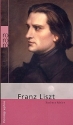 Franz Liszt  Monographie mit Selbstzeugnissen und Bilddokumenten